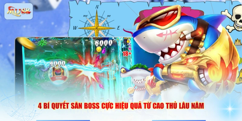 4 bí quyết săn boss cực hiệu quả từ cao thủ lâu năm