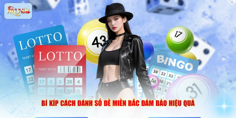 Bí kíp cách đánh số đề miền Bắc đảm bảo hiệu quả