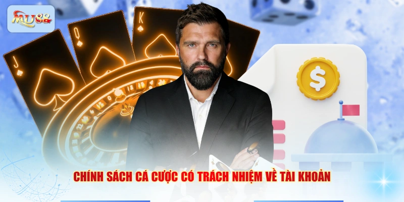 Chính sách cá cược có trách nhiệm về tài khoản