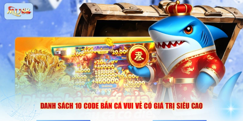 Danh sách 10 code Bắn Cá Vui Vẻ có giá trị siêu cao