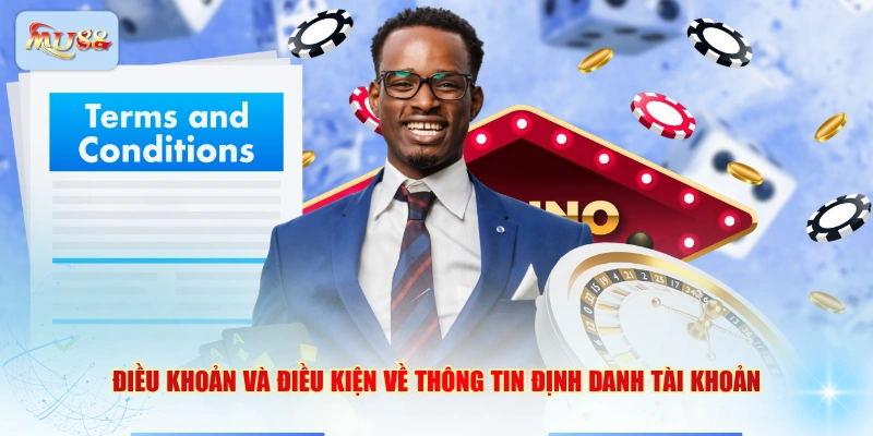 Điều khoản và điều kiện về thông tin định danh tài khoản