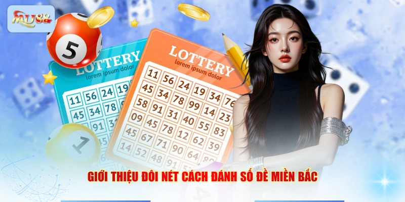 Giới thiệu đôi nét cách đánh số đề miền Bắc 