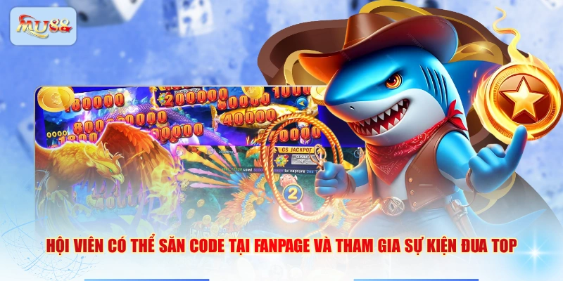 Hội viên có thể săn code tại fanpage và tham gia sự kiện đua top
