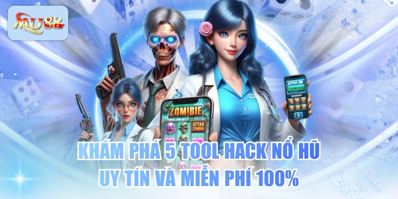 Khám Phá 5 Tool Hack Nổ Hũ Uy Tín Và Miễn Phí 100%
