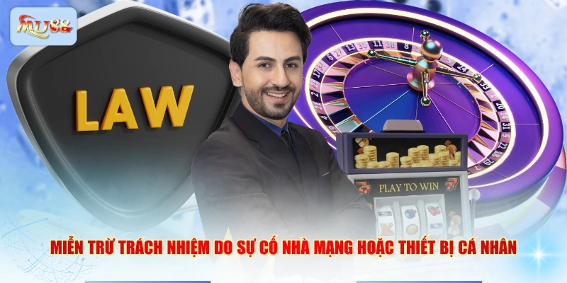 Miễn trừ trách nhiệm do sự cố nhà mạng hoặc thiết bị cá nhân