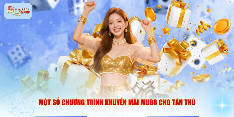 Một số chương trình khuyến mãi MU88 cho tân thủ