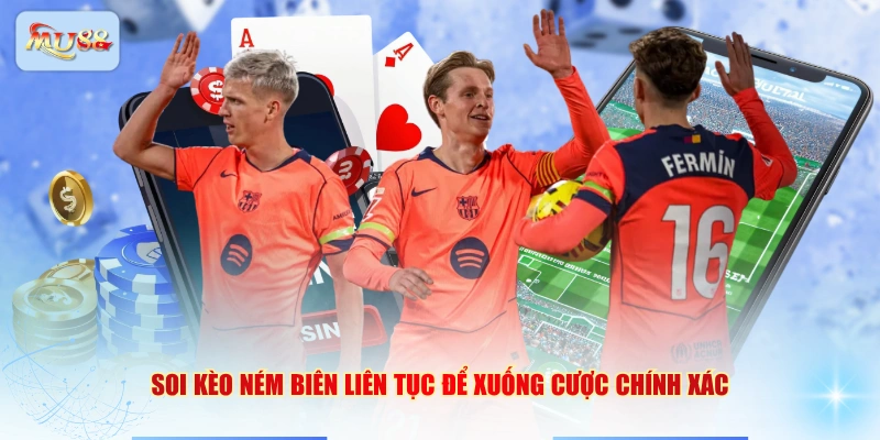 Soi kèo ném biên liên tục để xuống cược chính xác