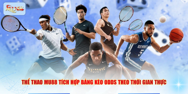 Thể thao MU88 tích hợp bảng kèo odds theo thời gian thực